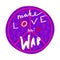 Make love not war. Hand drawn lettering with hippie peace symbol and hearts.