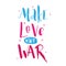 Make Love not War. Lettering hippie text retro sign about peace
