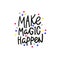 Make magic happen paper cutout quote lettering