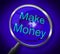 Make Money Indicates Earns Research And Wage