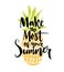 Make the most of your summer. Inspiration quote handwritten on pineapple illustration.