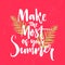 Make the most of your summer. Motivational quote, brush lettering on pink background with tropical leaves.