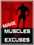 Make Muscles Not Excuses