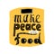 Make peaece with food vector handdrawn lettering