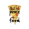 make peaece with food vector handdrawn lettering