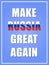 Make Russia great again. Political campaign slogan. Poster or postcard for printing. With Russian flag colors