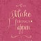 \'Make things Happen