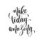 Make today amazing - hand lettering inscription text, motivation