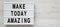 `Make today amazing` words on a lightbox on a white wooden surface. From above, overhead, flat lay, top view. Space for text