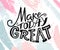 Make today great. Inspirational quote about day start. Motivational phrase for social media, cards and posters. Hand