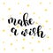 Make a wish. Brush lettering vector illustration.