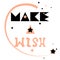 Make a wish. Star falls in the sky, lettering of phrase is hand-drawn in fashionable color palette.