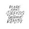 Make your dreams become reality phrase. Ink illustration with hand-drawn lettering.