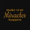 Make your miracles happen. Motivational and inspirational quote