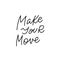 Make your move calligraphy quote lettering