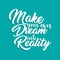 Make Your Own Dream into Reality