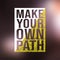 Make your own path. Life quote with modern background vector