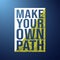 Make your own path. Life quote with modern background vector