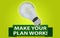 MAKE YOUR PLAN WORK! concept with banner and light bulb