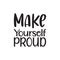 make yourself proud black letter quote