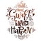 Making Sweet things happen  - isolated, chocolate theme colors hand draw lettering phrase