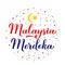 Malaysia Merdeka calligraphy lettering. Independence Day in Malaysian language. National holiday on August 31. Vector