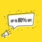 Male hand holding megaphone with sale tag up to 80 percent off speech bubble. Loudspeaker. Banner for business, marketing and