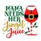 Mama needs her Jingle Juice - Calligraphy phrase for Christmas.