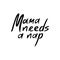 Mama Needs a Nap - funny cute quote lettering