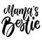 Mama's Bestie. Lettering phrase on white background. Design element for greeting card, t shirt, poster.