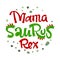 Mama Saurus Rex quote. Fun handdrawn Dinosaur style lettering vector logo