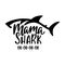Mama shark. Inspirational quote with shark silhouette. Hand writing calligraphy phrase.
