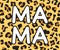 Mama sign on leopard skin pattern