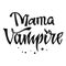 Mama Vampire quote. Hand drawn modern calligraphy Halloween party lettering logo phrase