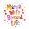 Mama wife blessed life