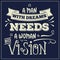 A man with dreams need a woman with vision. Inspirational quote