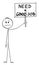 Man, Unemployed Worker or Businessman Holding Need a Job Sign.Vector Cartoon Stick Figure Illustration