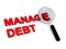 Manage debt with magnifying glass on white