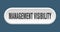 management visibility button