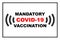 Mandatory COVID-19 Vaccination, healthcare and pandemic concept