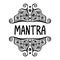 A mantra is a sound vibration consisting of a sound, word, or sentence. Suitable for packaging, web designs, advertising