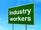 Manufacuring concept: Industry Workers on road sign background