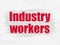 Manufacuring concept: Industry Workers on wall background