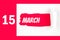 March 15th. Day 15 of month, Calendar date. Red Hole in the white paper with torn sides with calendar date. Spring month, day of