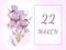 March 22. 22th day of the month, calendar date. Two beautiful iris flowers, against a background of blurred spots, pastel colors.