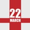march 22. 22th day of month, calendar date.White numbers and text on red intersecting stripes. Concept of day of year