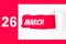 March 26th. Day 26 of month, Calendar date. Red Hole in the white paper with torn sides with calendar date. Spring month, day of