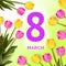 March 8 greeting card. Bold pink number 8 surrounded by bouquets of realistic pink and yellow tulips