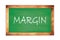 MARGIN text written on green school board