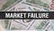Market Failure text Concept Closeup. American Dollars Cash Money,3D rendering. Market Failure at Dollar Banknote. Financial USA